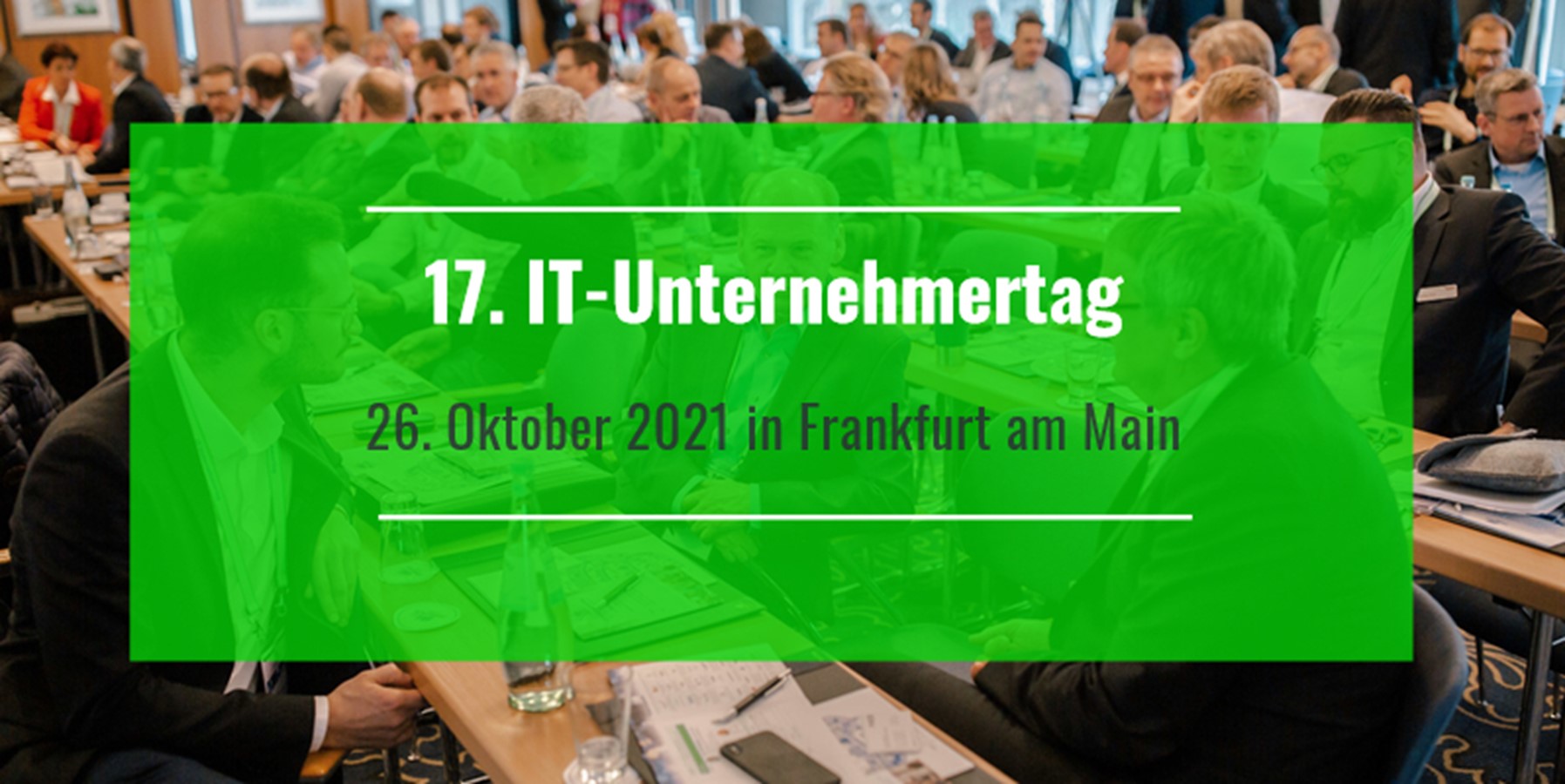 17. IT-Unternehmertag in Frankfurt: “Transparenz im M&A Markt der mittelständischen IT-Branche“