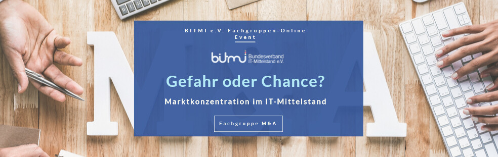 BITMi-Fachgruppe M&A: Online-Diskussion zu „Marktkonzentration im IT-Mittelstand – Gefahr oder Chance"
